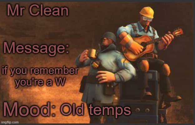 if you remember you're a W; Old temps | image tagged in mrclean announcment template | made w/ Imgflip meme maker
