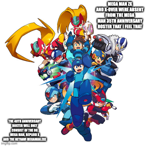 Fan-edited Mega Man 35th Anniversary Official Artwork With ZX and X-Over Included | MEGA MAN ZX AND X-OVER WERE ABSENT FROM THE MEGA MAN 35TH ANNIVERSARY ROSTER THAT I FEEL THAT; THE 40TH ANNIVERSARY ROSTER WILL ONLY CONSIST OF THE OG MEGA MAN, REPLOID X AND THE NETNAVI MEGAMAN.EXE | image tagged in megaman,capcom,memes | made w/ Imgflip meme maker