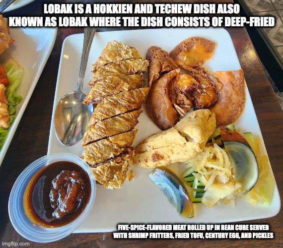 Lobak | LOBAK IS A HOKKIEN AND TECHEW DISH ALSO KNOWN AS LOBAK WHERE THE DISH CONSISTS OF DEEP-FRIED; FIVE-SPICE-FLAVORED MEAT ROLLED UP IN BEAN CURE SERVED WITH SHRIMP FRITTERS, FRIED TOFU, CENTURY EGG, AND PICKLES | image tagged in food,memes | made w/ Imgflip meme maker