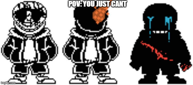 sans cant | POV: YOU JUST CANT | image tagged in games,fun,pain | made w/ Imgflip meme maker