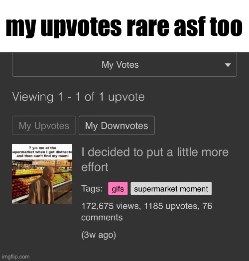my upvotes rare asf too | made w/ Imgflip meme maker