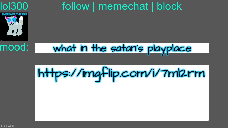 Lol300 announcement temp 3 | what in the satan's playplace; https://imgflip.com/i/7ml2rm | image tagged in lol300 announcement temp 3 | made w/ Imgflip meme maker