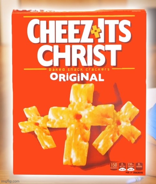Cheezits Christ | image tagged in cheezits christ | made w/ Imgflip meme maker