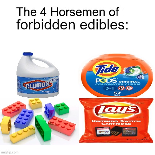 The 4 Horsemen of forbidden edibles | forbidden edibles: | image tagged in four horsemen,memes,relatable,legos,clorox,tide pods | made w/ Imgflip meme maker