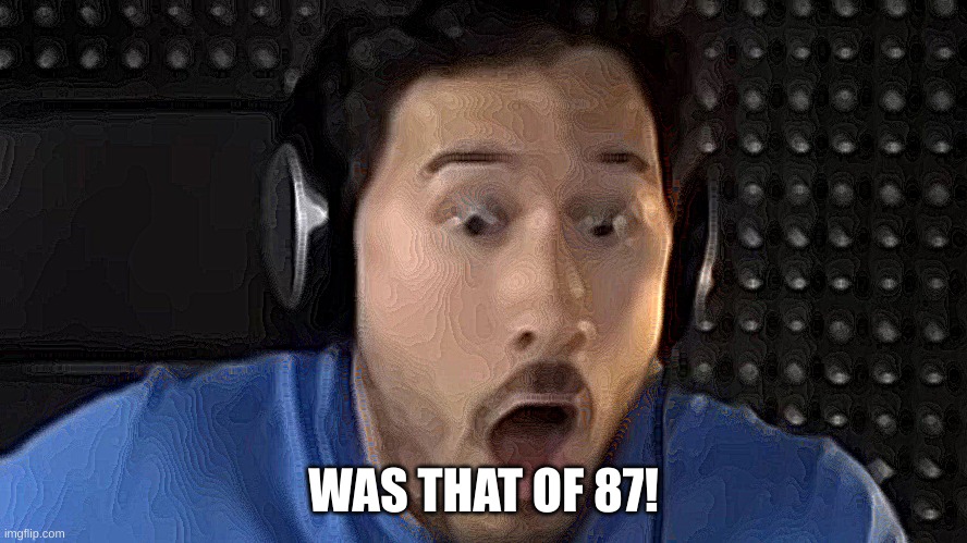 Was That the Bite of '87? | WAS THAT OF 87! | image tagged in was that the bite of '87 | made w/ Imgflip meme maker