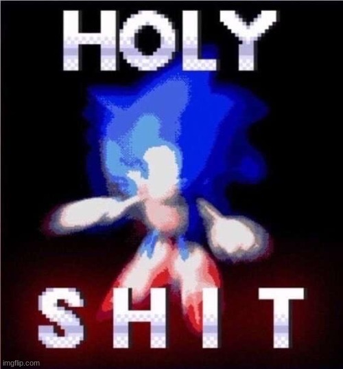sonic holy shit | made w/ Imgflip meme maker