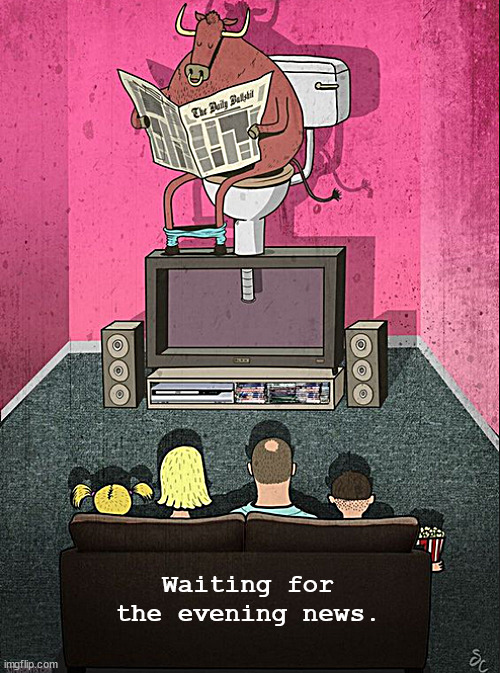 into daze news | Waiting for the evening news. | image tagged in memes,dark humor | made w/ Imgflip meme maker