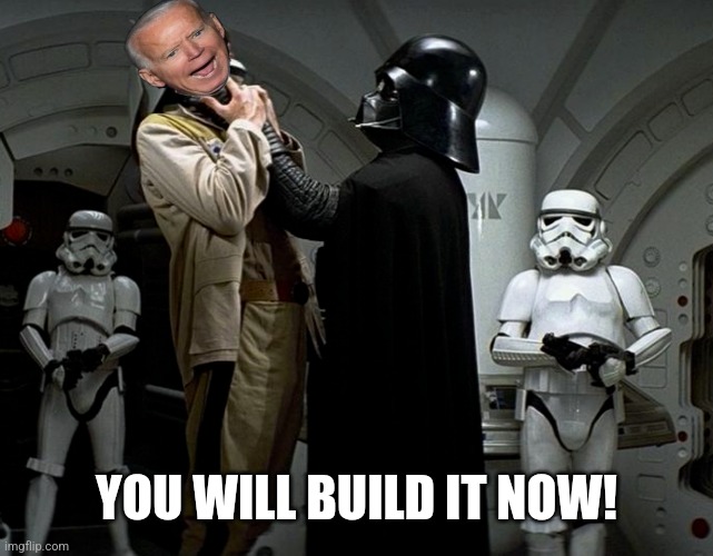 YOU WILL BUILD IT NOW! | made w/ Imgflip meme maker