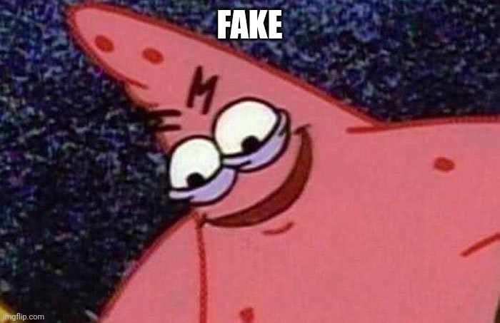 Evil Patrick  | FAKE | image tagged in evil patrick | made w/ Imgflip meme maker