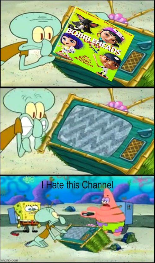 patrick hates bobbleheads the movie | image tagged in i hate this channel,spongebob meme,bad movies | made w/ Imgflip meme maker