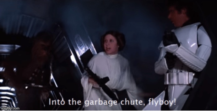 Into the garbage chute flyboy | image tagged in into the garbage chute flyboy | made w/ Imgflip meme maker