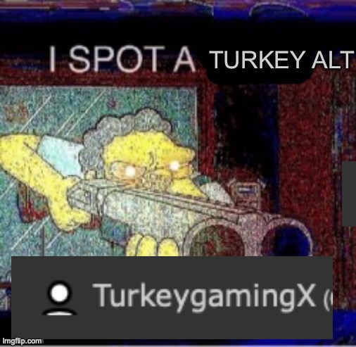 die turkey | image tagged in i spot a turkey alt | made w/ Imgflip meme maker