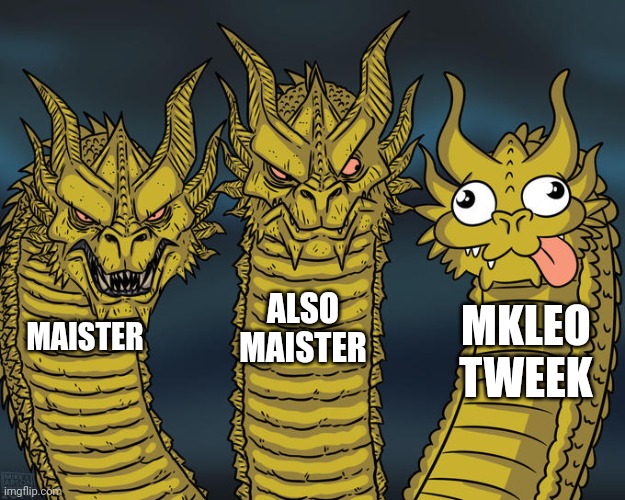 Three-headed Dragon | ALSO MAISTER; MKLEO TWEEK; MAISTER | image tagged in three-headed dragon | made w/ Imgflip meme maker