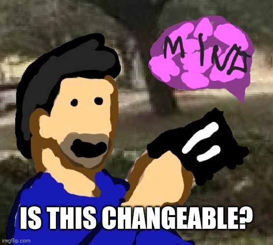 gr3ylon's Crossover Meme #1 | IS THIS CHANGEABLE? | image tagged in crossover memes,is this a pigeon,change my mind,gr3ylon | made w/ Imgflip meme maker