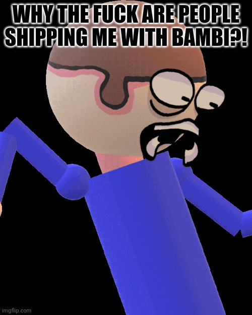 WHAT THE FU- | WHY THE FUCK ARE PEOPLE SHIPPING ME WITH BAMBI?! | image tagged in dave gets traumatized,no shipping | made w/ Imgflip meme maker