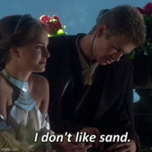 image tagged in i hate sand | made w/ Imgflip meme maker
