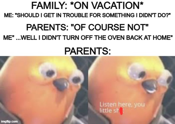 0-0 | image tagged in listen here you little shit bird | made w/ Imgflip meme maker