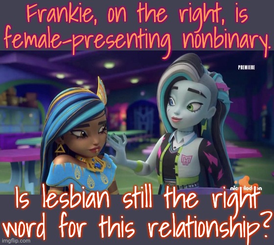 Or something else? | Frankie, on the right, is female-presenting nonbinary. Is lesbian still the right word for this relationship? | image tagged in question | made w/ Imgflip meme maker