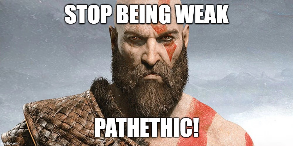 stop being weak! | STOP BEING WEAK; PATHETHIC! | image tagged in motivation | made w/ Imgflip meme maker