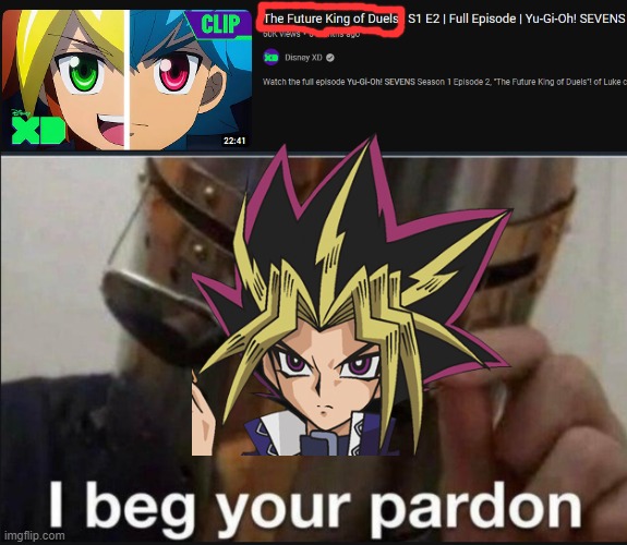 dont know if yall know but... sevens was trash | image tagged in i beg your pardon,yugioh | made w/ Imgflip meme maker