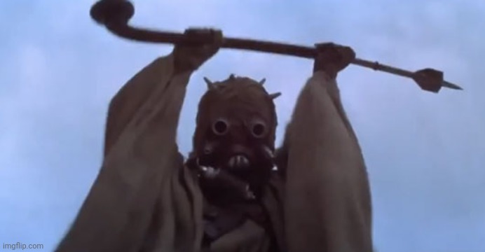 triggered tusken raider | image tagged in triggered tusken raider | made w/ Imgflip meme maker