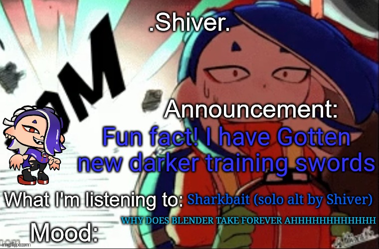Oh yuh I have testing Tommorow | Fun fact! I have Gotten new darker training swords; Sharkbait (solo alt by Shiver); WHY DOES BLENDER TAKE FOREVER AHHHHHHHHHHHH | image tagged in shiver announcement template thanks blook | made w/ Imgflip meme maker