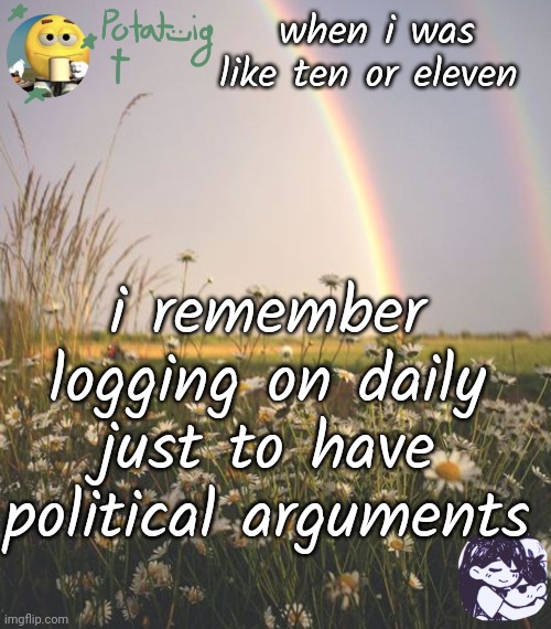 i loved arguing with internet strangers | when i was like ten or eleven; i remember logging on daily just to have political arguments | image tagged in cereal | made w/ Imgflip meme maker