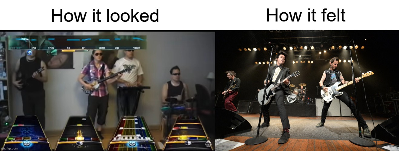 I looked ridiculous, but I felt like a rockstar | How it looked; How it felt | image tagged in rock band,music meme,video games,gaming,rock music | made w/ Imgflip meme maker