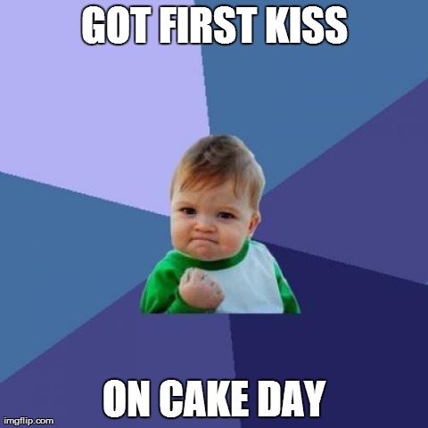 Success Kid Meme | GOT FIRST KISS ON CAKE DAY | image tagged in memes,success kid,AdviceAnimals | made w/ Imgflip meme maker