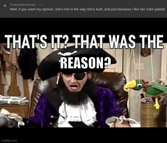 REASON? | image tagged in that's it that's was the meme | made w/ Imgflip meme maker