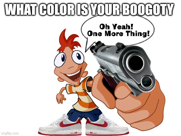 WHAT COLOR IS YOUR BOOGOTY | made w/ Imgflip meme maker