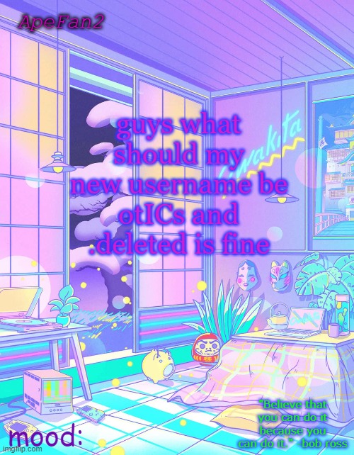 ApeFan2 announcement temp | guys what should my new username be
otICs and .deleted is fine | image tagged in apefan2 announcement temp | made w/ Imgflip meme maker