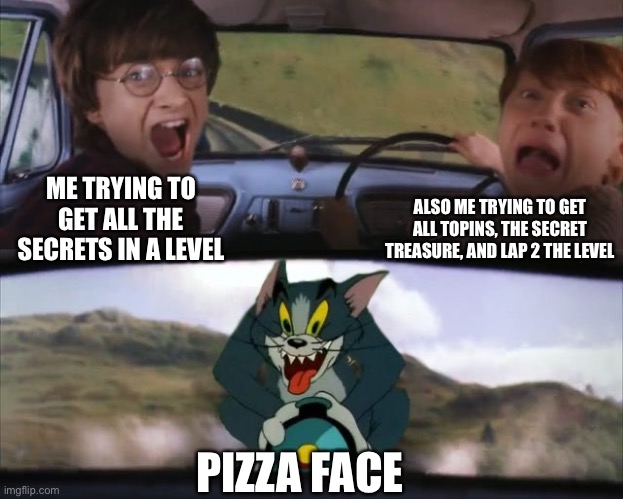Pizza tower compilationists know this | ALSO ME TRYING TO GET ALL TOPINS, THE SECRET TREASURE, AND LAP 2 THE LEVEL; ME TRYING TO GET ALL THE SECRETS IN A LEVEL; PIZZA FACE | image tagged in tom chasing harry and ron weasly,pizza tower | made w/ Imgflip meme maker