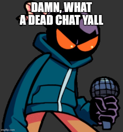 Whitty | DAMN, WHAT A DEAD CHAT YALL | image tagged in whitty | made w/ Imgflip meme maker