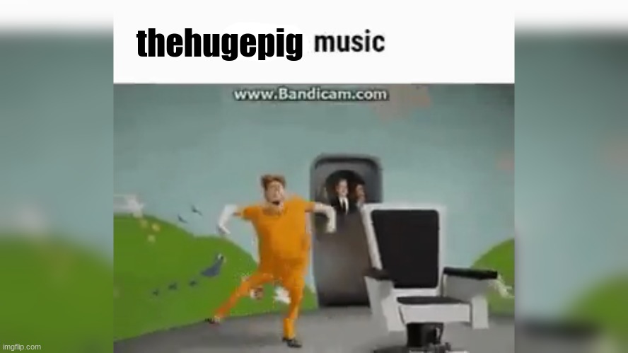 thehugepig | made w/ Imgflip meme maker