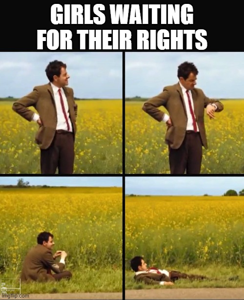 Mr bean waiting | GIRLS WAITING FOR THEIR RIGHTS | image tagged in mr bean waiting | made w/ Imgflip meme maker