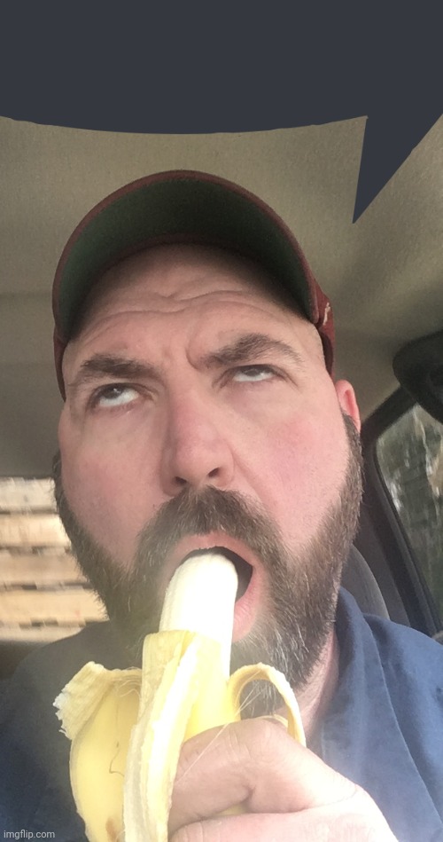 Eating a banana | image tagged in eating a banana | made w/ Imgflip meme maker