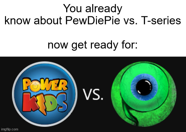 Subscribe to jacksepticeye | You already know about PewDiePie vs. T-series
 
now get ready for: | image tagged in memes,powerkids tv,t-series,pewdiepie,jacksepticeye | made w/ Imgflip meme maker
