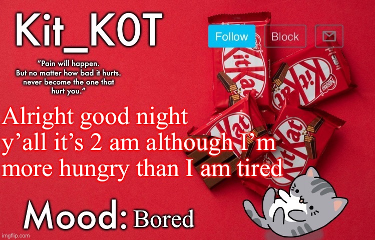 ... | Alright good night y’all it’s 2 am although I’m more hungry than I am tired; Bored | made w/ Imgflip meme maker