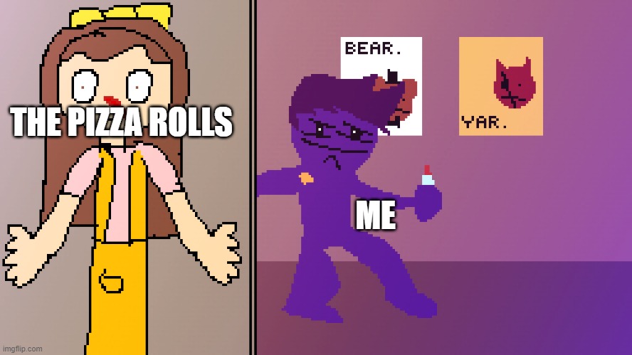 used the template again... | THE PIZZA ROLLS; ME | image tagged in girl hiding from purple guy | made w/ Imgflip meme maker