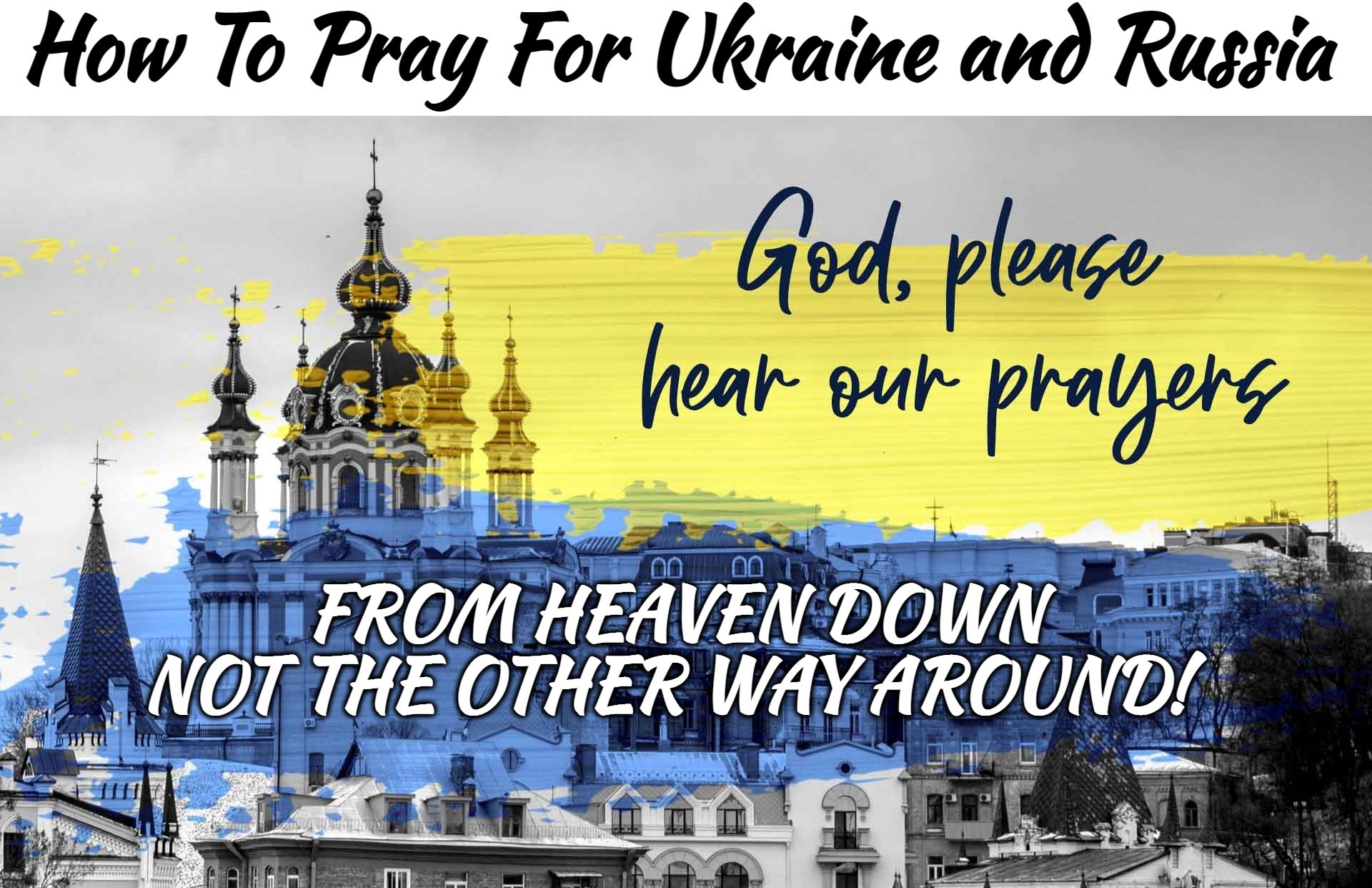 How To Pray For Russia and Ukraine | image tagged in pray for russia,pray for ukraine | made w/ Imgflip meme maker