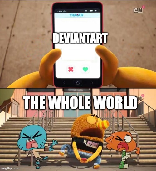 I think Fur Affinity is much worse | DEVIANTART; THE WHOLE WORLD | image tagged in gumball,deviantart,memes | made w/ Imgflip meme maker