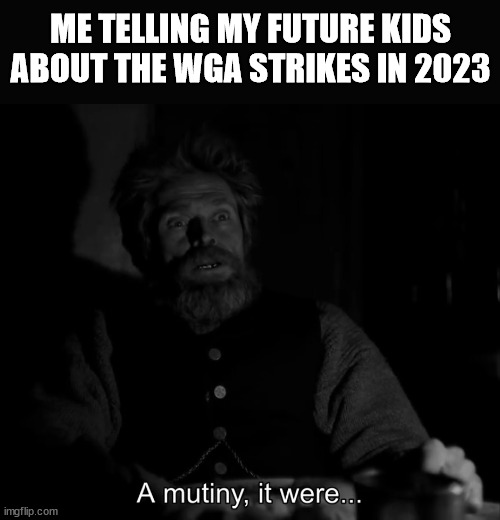 Me in the future | ME TELLING MY FUTURE KIDS ABOUT THE WGA STRIKES IN 2023 | image tagged in lighthouse | made w/ Imgflip meme maker