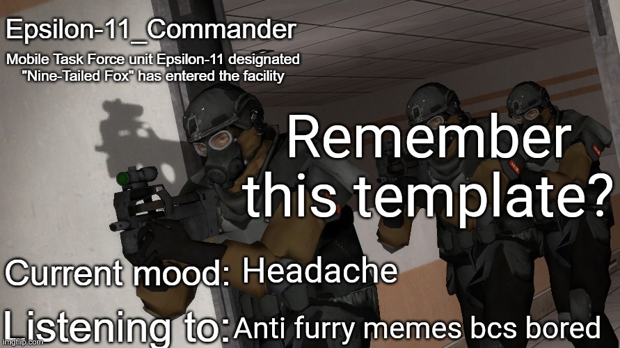 Epsilon-11_Commander's announcement temp | Remember this template? Headache; Anti furry memes bcs bored | image tagged in epsilon-11_commander's announcement temp | made w/ Imgflip meme maker