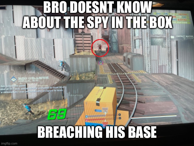 BRO DOESNT KNOW ABOUT THE SPY IN THE BOX; BREACHING HIS BASE | made w/ Imgflip meme maker