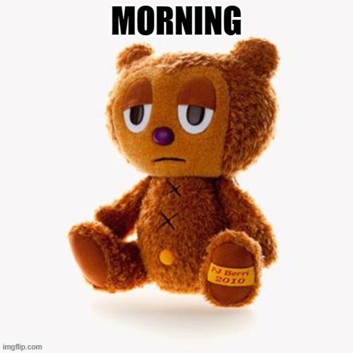 Pj plush | MORNING | image tagged in pj plush | made w/ Imgflip meme maker
