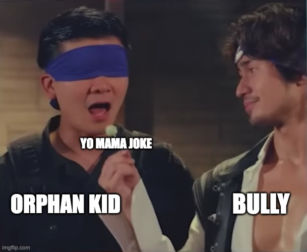 it's a repost of an old meme | YO MAMA JOKE; ORPHAN KID; BULLY | image tagged in ian boggs and steven he meme | made w/ Imgflip meme maker