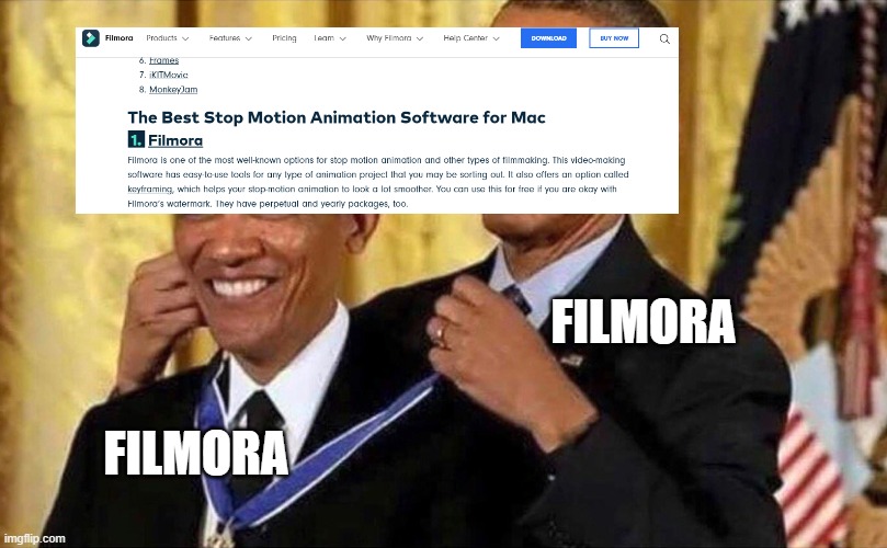 Filmora claims it is the best stop motion software | FILMORA; FILMORA | image tagged in obama medal,filmora,stop motion,animation | made w/ Imgflip meme maker