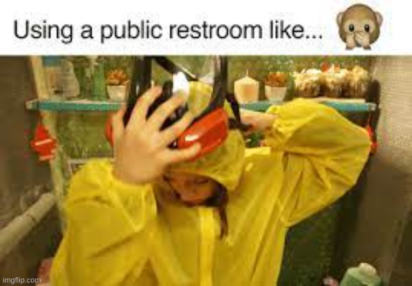 Public restrooms be like | image tagged in meme | made w/ Imgflip meme maker