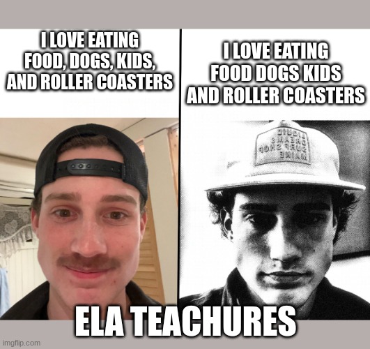 Uncanny Griffmass | I LOVE EATING FOOD, DOGS, KIDS, AND ROLLER COASTERS; I LOVE EATING FOOD DOGS KIDS AND ROLLER COASTERS; ELA TEACHURES | image tagged in uncanny griffmass | made w/ Imgflip meme maker